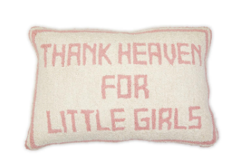 Thank Heaven For Little Girls Emb Pillow